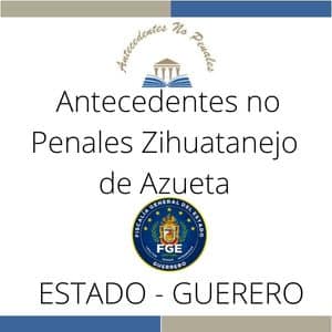 Antecedentes no Penales Zihuatanejo de Azueta